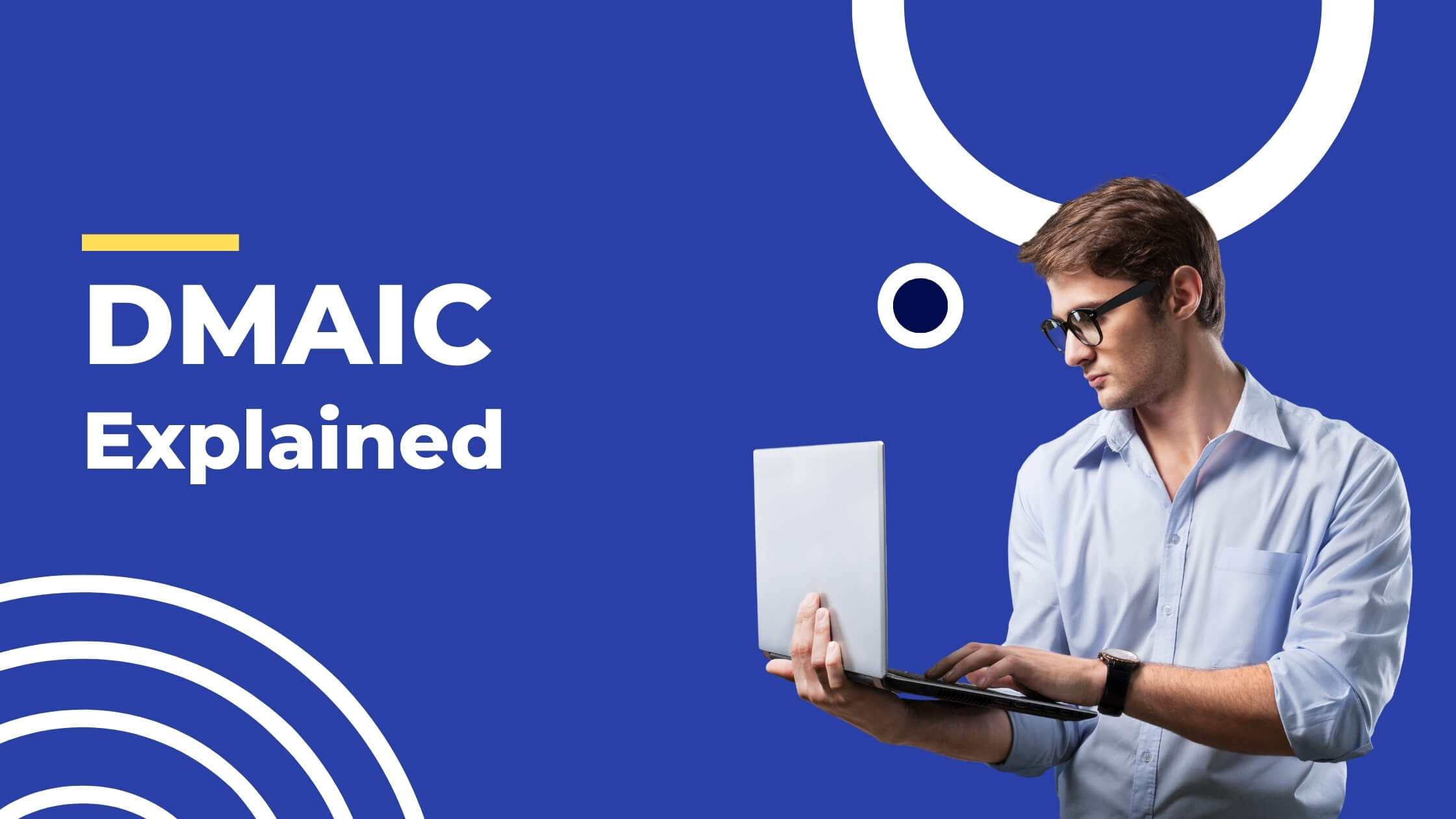 DMAIC explained diagram showing the five phases: Define, Measure, Analyze, Improve, and Control in a circular process improvement framework