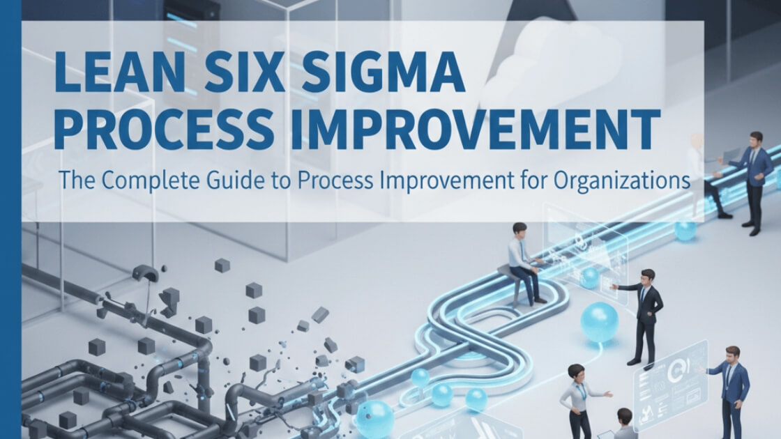 Lean Six Sigma process improvement showing streamlined business workflows and operational efficiency